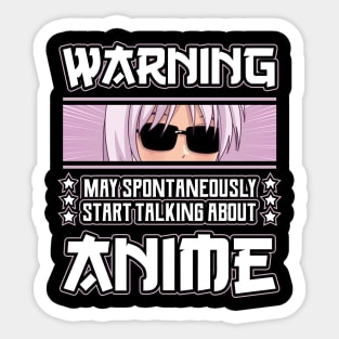 Warning May Spontaneously Start Talking About Anime Sticker